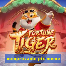 comprovante pix meme